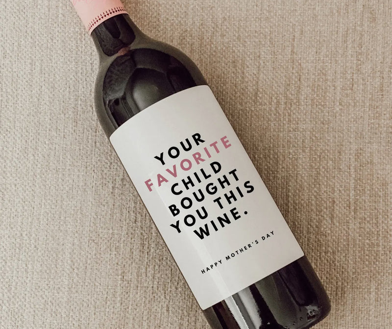 Favorite Child Bought You This Wine Label